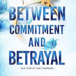 Between Commitment and Betrayal by Shain Rose