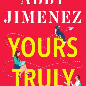 Yours Truly (Part of Your World, #2) by Abby Jimenez