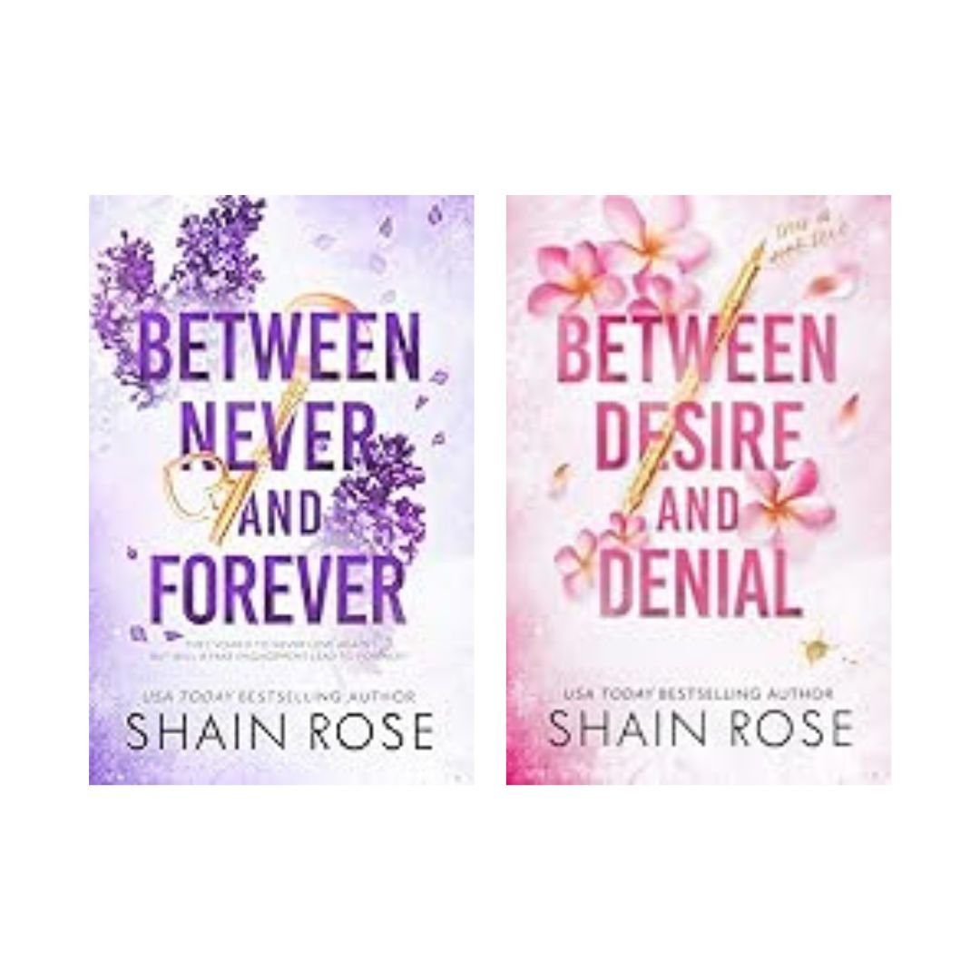 Between Never and Forever + Between Desire and Denial by Shain Rose