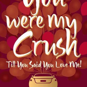 You were my crush by Durjoy Datta