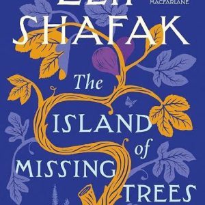 The Island of Missing Trees by Elif Shafak