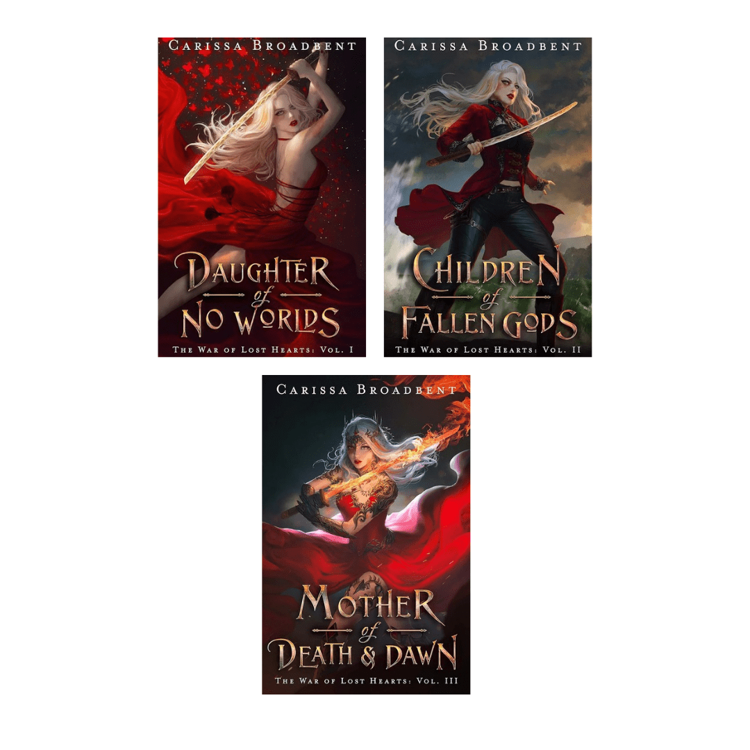 The War of Lost Hearts Series by Carissa Broadbent (Daughter of No Worlds + Children of Fallen Gods + Mother of Death & Dawn)