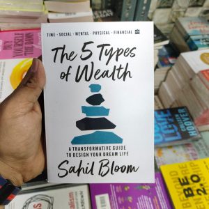 The 5 Types of Wealth: A Transformative Guide to Design Your Dream Life Book by Sahil Bloom