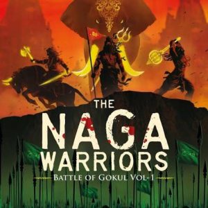 The Naga Warriors 1: Battle of Gokul Vol 1 Book by Akshat Gupta