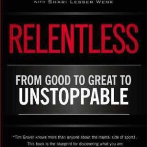Relentless: From Good to Great to Unstoppable Book by Tim Grover