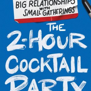 The 2-Hour Cocktail Party: How to Build Big Relationships with Small Gatherings by Nick Gray