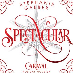 Spectacular (Caraval, #3.5) by Stephanie Garber