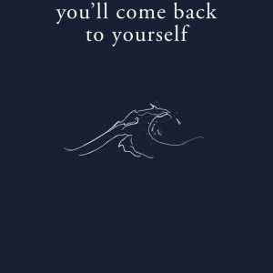 You'll Come Back to Yourself by Michaela Angemeer