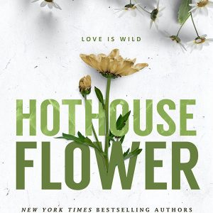 Hothouse Flower (Calloway Sisters, #2) by Krista Ritchie