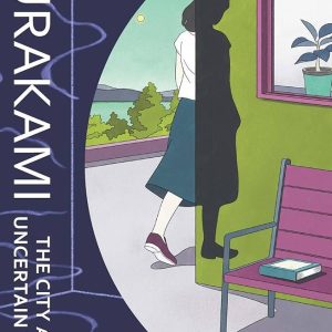 The City and Its Uncertain Walls Novel by Haruki Murakami