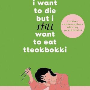 I Want to Die But I Still Want to Eat Tteokpokki by Baek Se-hee