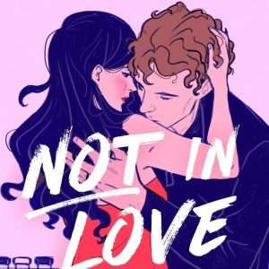 Not in Love by Ali Hazelwood