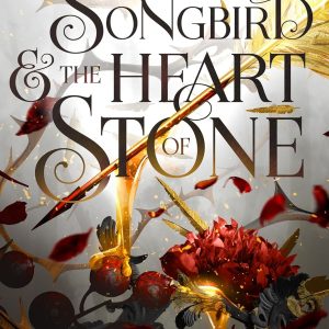 The Songbird & the Heart of Stone by Carissa Broadbent