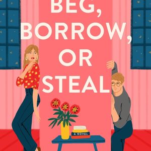 Beg, Borrow, or Steal (When in Rome, #3) by Sarah Adams