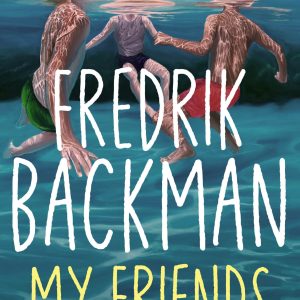 My Friends by Fredrik Backman