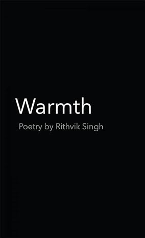 Warmth (English, Paperback, Rithvik Singh )