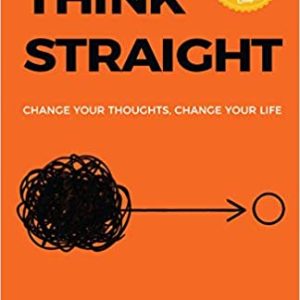 Think Straight: Change your thoughts, Change your life (English, Paperback)