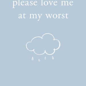 Please Love Me at My Worst by Michaela Angemeer