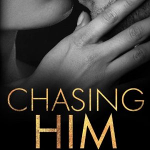 Chasing Him (Dark Love, #4) by Kat T. Masen