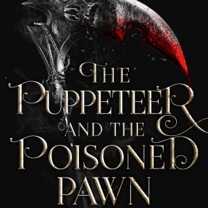 The Puppeteer and The Poisoned Pawn (The Pawn and The Puppet #3) by Brandi Elise Szeker