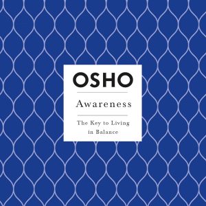Awareness: The Key to Living in Balance (Osho Insights for a New Way of Living) by Osho