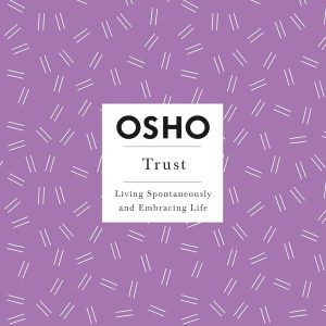Trust: Living Spontaneously and Embracing Life (Osho Insights for a New Way of Living) by Osho