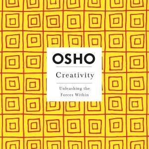 Creativity: Unleashing the Forces Within (Osho Insights for a New Way of Living) by Osho