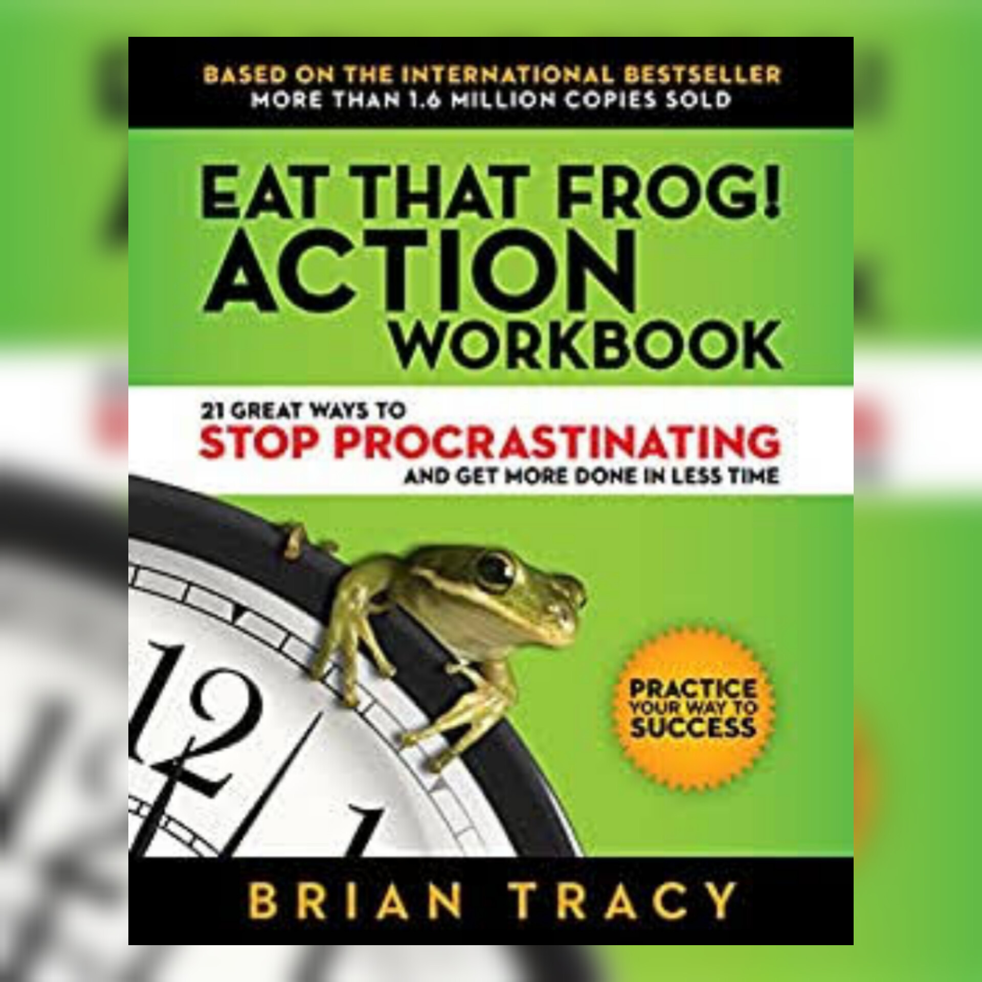 Eat That Frog! Action Workbook by Brian Tracy